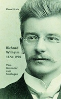 Cover: Richard Wilhelm 1873-1930 - Einhorn-Vlg