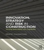 Cover: Innovation, Strategy and Risk in Construction - Routledge