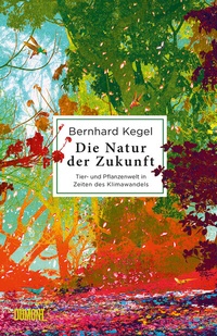 Abbildung von: Die Natur der Zukunft - DuMont Buchverlag
