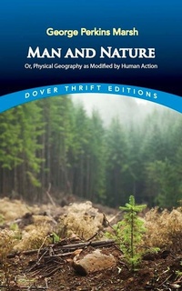 Enlarge image Cover: Man and Nature: Or, Physical Geography as Modified by Human Action - Dover Publications Inc.