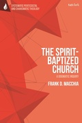 Cover: The Spirit-Baptized Church - T.& T.Clark Ltd