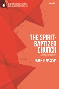 Enlarge image Cover: The Spirit-Baptized Church - T.& T.Clark Ltd