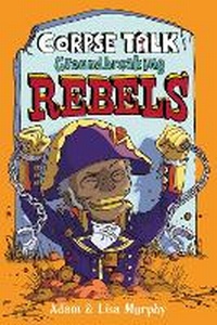 Enlarge image Cover: Corpse Talk: Groundbreaking Rebels - DK Children