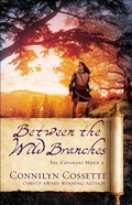 Cover: Between the Wild Branches - Bethany House Publishers, a division of Baker Publishing Group