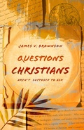 Cover: Questions Christians Aren't Supposed to Ask - William B Eerdmans Publishing Co