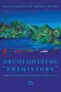 Cover: Decolonizing "Prehistory - University of Arizona Press