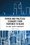 Cover: Power and Political Economy from Thatcher to Blair - Routledge