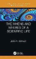 Cover: The Whens and Wheres of a Scientific Life - CRC Press