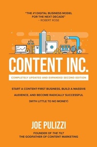 Abbildung von: Content Inc., Second Edition: Start a Content-First Business, Build a Massive Audience and Become Radically Successful (With Little to No Money) - McGraw-Hill Education