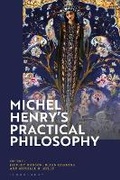 Cover: Michel Henry's Practical Philosophy - Bloomsbury Academic