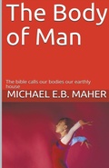 Cover: The Body of Man - Michael Maher Ministries