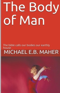 Enlarge image Cover: The Body of Man - Michael Maher Ministries