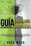 Cover: Psicologia Oscura, Como Analizar a las Personas, Arte de la Manipulacion y Persuasion - Pierluigi Muto