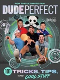 Cover: Dude Perfect 101 Tricks, Tips, and Cool Stuff - Tommy Nelson