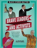 Cover: Brave Leaders and Activists - Crabtree Publishing Company