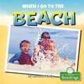 Cover: When I Go to the Beach - Crabtree Publishing Co,US