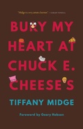 Cover: Bury My Heart at Chuck E. Cheese's - University of Nebraska Press
