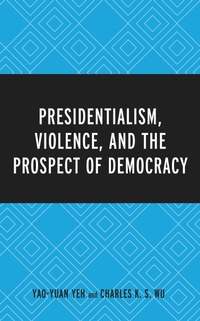 Abbildung von: Presidentialism, Violence, and the Prospect of Democracy - Bloomsbury eBooks US