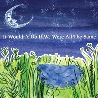 Enlarge image Cover: It Wouldn't Do If We Were All The Same - Jane Ponte