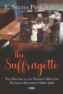 Cover: Suffragette: The History of the Women's Militant Suffrage Movement 1905-1910 - Nova Science Publishers Inc