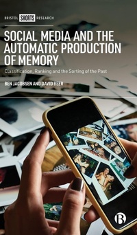 Abbildung von: Social Media and the Automatic Production of Memory - Bristol University Press