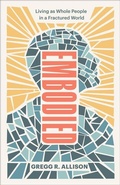 Cover: Embodied - Living as Whole People in a Fractured World - Baker Books, a division of Baker Publishing Group