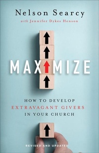 Enlarge image Cover: Maximize - How to Develop Extravagant Givers in Your Church - Baker Books, a division of Baker Publishing Group