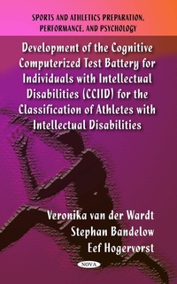 Enlarge image Cover: Development of the Cognitive Computerized Test Battery for Individuals with Intellectual Disabilities (CCIID) for the Classification of Athletes with Intellectual Disabilities - Nova Science Publishers Inc