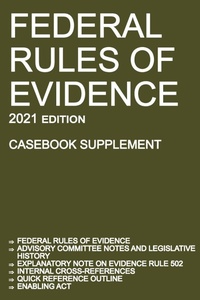 Abbildung von: Federal Rules of Evidence; 2021 Edition (Casebook Supplement) - Michigan Legal Publishing Ltd.
