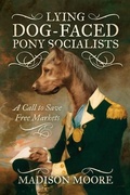 Cover: Lying Dog-Faced Pony Socialists - Post Hill Press