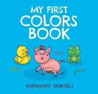 Enlarge image Cover: My First Colors Book: Barnyard Animals - Cider Mill Press Book Publishers LLC