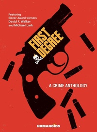 Abbildung von: First Degree: A Crime Anthology - Humanoids, Inc