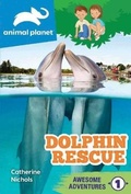 Cover: Animal Planet Awesome Adventures: Dolphin Rescue - Readerlink Distribution Services, LLC