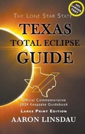 Cover: Texas Total Eclipse Guide (LARGE PRINT) - Sastrugi Press
