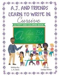 Cover: A.J. and Friends Learn to Write in Cursive - Absolute Author Publishing House