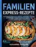 Cover: Familien Express-Rezepte - Schneller Zum Teller