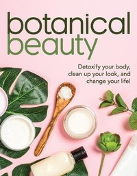 Abbildung von: Botanical Beauty - Publications International, Ltd.