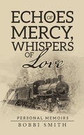 Cover: Echoes of Mercy, Whispers of Love - WestBow Press