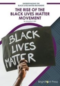 Cover: The Rise of the Black Lives Matter Movement - Brightpoint Press