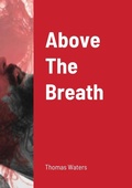 Cover: Above The Breath - Lulu.com