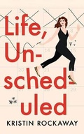 Cover: Life, Unscheduled - Brilliance Audio