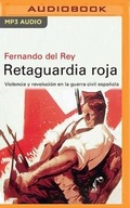 Cover: Retaguardia Roja: Violencia Y Revolucion En La Guerra Civil Espanola (Narracion En Castellano) - Audible Studios on Brilliance