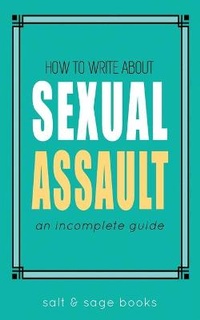 Enlarge image Cover: How to Write About Sexual Assault - Salt & Sage Books