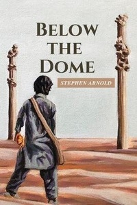 Enlarge image Cover: Below the Dome - Stephen Arnold