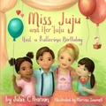 Cover: Miss Juju and Her Tutu Host a Ballerina Birthday - R. R. Bowker