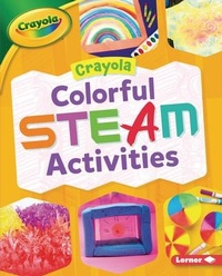 Abbildung von: Crayola (R) Colorful Steam Activities - Lerner Publications (Tm)