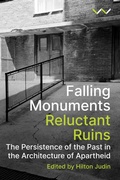 Cover: Falling Monuments, Reluctant Ruins - Wits University Press