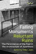 Cover: Falling Monuments, Reluctant Ruins - Wits University Press