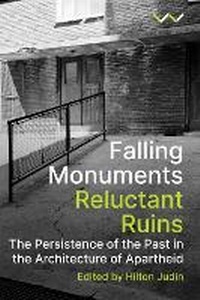 Enlarge image Cover: Falling Monuments, Reluctant Ruins - Wits University Press