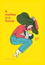Cover: A Mother Is a House - Gecko Press